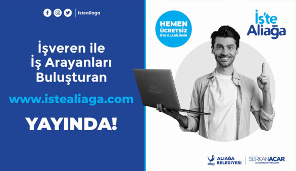 İşveren ve iş arayanlar istealiaga.com’da buluşuyor